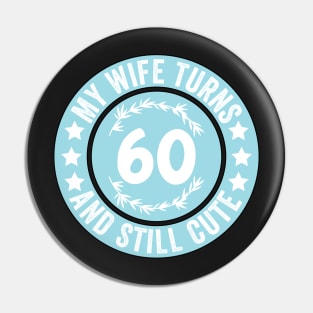 My Wife Turns 60 And Still Cute Funny birthday quote Pin