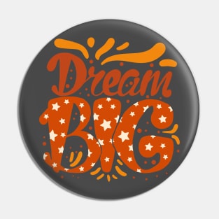 Dream BIG Pin