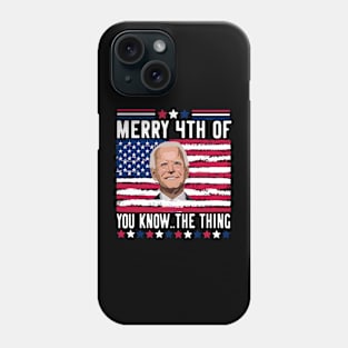 Funny Biden Confused Merry Happy 4th of You Know..The Thing 4th Of July Phone Case