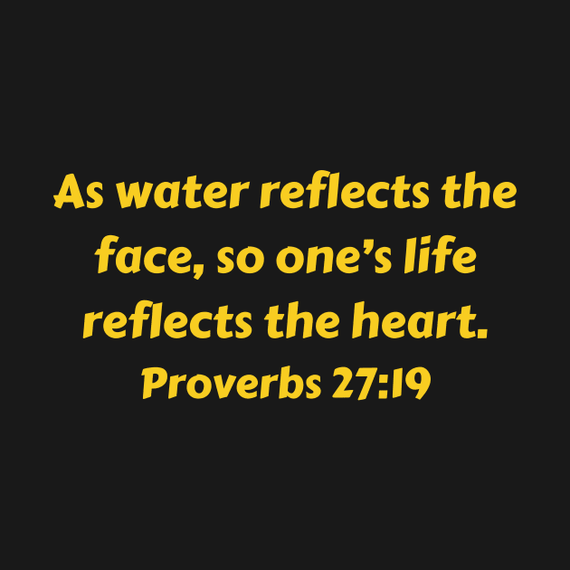 Bible Verse Proverbs 27:19 by Prayingwarrior