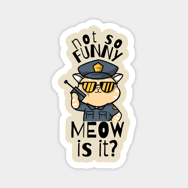 Not So Funny Meow Is It Funny Cat Magnet by The WYLD Tribe