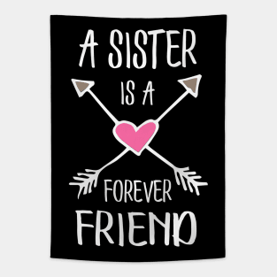 A sister is a forever friend. Tapestry