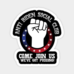 Anti Biden Social Club! Come Join Us, weve got pudding! Parody and satire only. Magnet