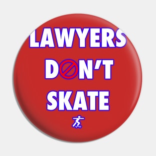 Lawyers Don't Skate by Basement Mastermind Pin