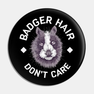 Badger Hair Don't Care Pin