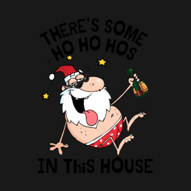 Disover There's some ho ho hos in this house - Fun Christmas Design - T-Shirt