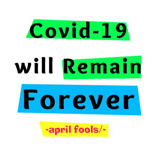 prank covid 19 will remain forever by Superior T-Shirt