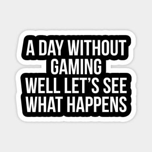 A Day Without Gaming Magnet