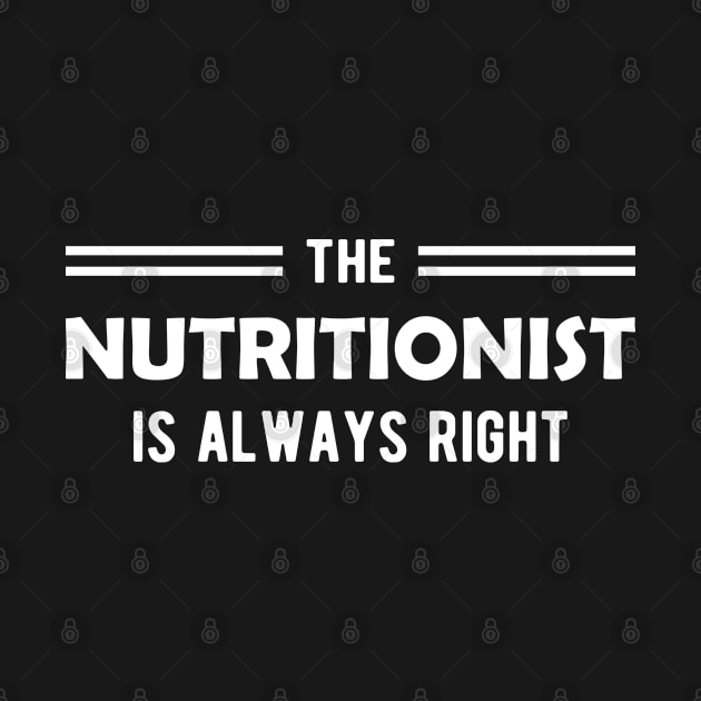 Nutritionist - The nutritionist is always right by KC Happy Shop