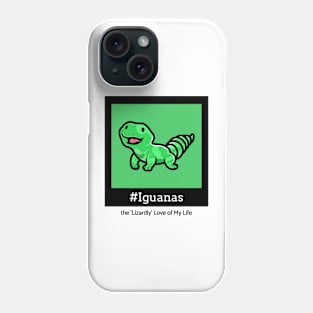 Iguanas: the 'Lizardly' Love of My Life Phone Case