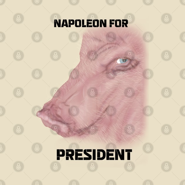 Napoleon for President- Animal Farm by Dead1Customs