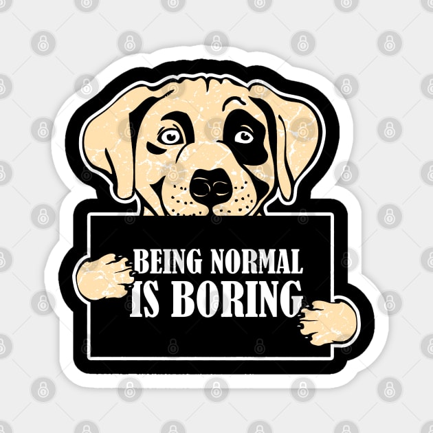 Being normal is Boring Magnet by Mila46