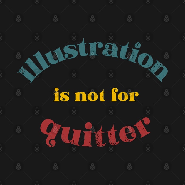 Illustration is not for quitter retro typography by Oricca