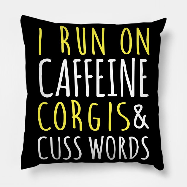 I Run On Caffeine Corgis & Cuss Words Pillow by fromherotozero