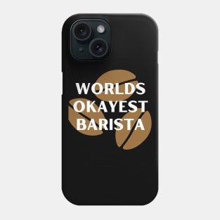 World okayest barista Phone Case