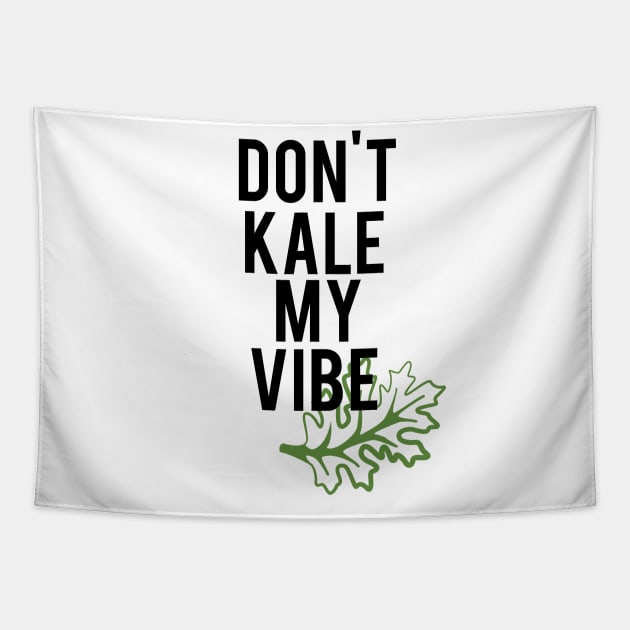 Don't Kale My Vibe Tapestry by mariansar