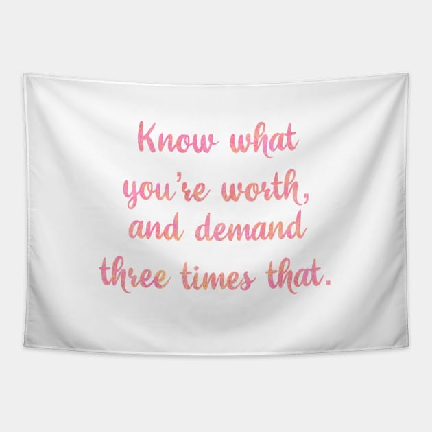 know what you’re worth and demand three times that Tapestry by SturgesC