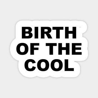 COOL BIRTH Magnet