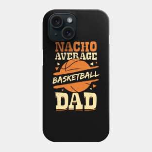 Nacho Average Basketball Dad Phone Case