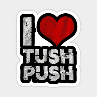 I Love Tush Push Magnet