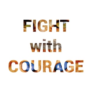 Fight with Courage T-Shirt