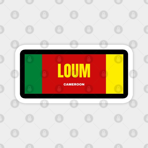 Loum City in Cameroon Flag Colors Magnet by aybe7elf