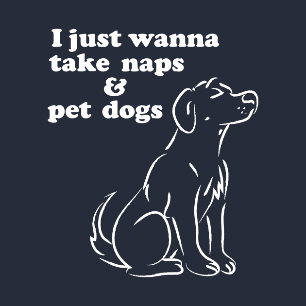 I Just Wanna Take Naps & Pet Dogs by veerkun