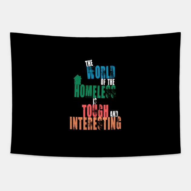 The World Of The Homeless Is Tough And Interesting Quote Tapestry by mangobanana