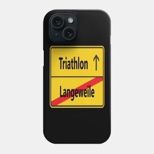 Langeweile? Triathlon! Phone Case