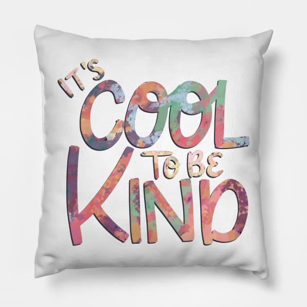 It's Cool To Be Kind Pillow by ChloesNook