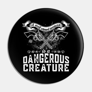 A Well Armed Woman is a Dangerous Creature Pin