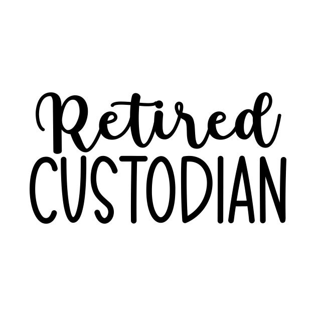 Retired Custodian - Retired Custodian - T-Shirt | TeePublic