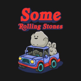 Some Rolling T-Shirt