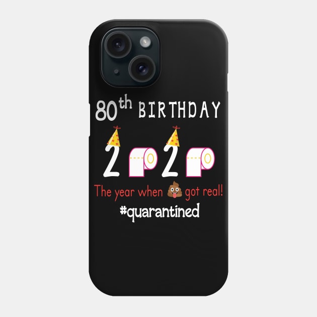 80th Birthday 2020 Birth Hat Toilet Paper The Year When Shit Got Real Quarantined Happy To Me Phone Case by Cowan79