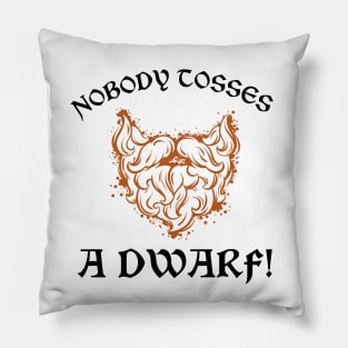 Nobody Tosses a Dwarf! Pillow