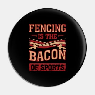 Fencing Is The Bacon Of Sports Fencer Gift Pin