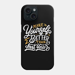 Make Yourself Better Than Last Year Phone Case