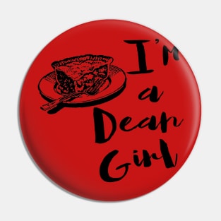 I'm just a Dean Girl Pin