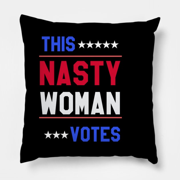 THIS NASTY WOMAN VOTES Pillow by PsychoDynamics