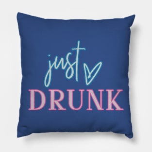 Just Drunk Pillow