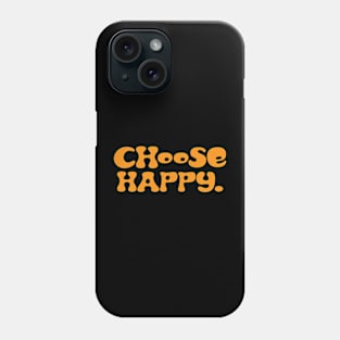 Choose Happy Phone Case