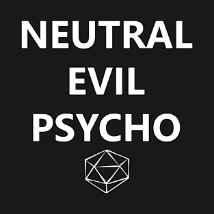 DnD Neutral Evil Psycho - White T-Shirt