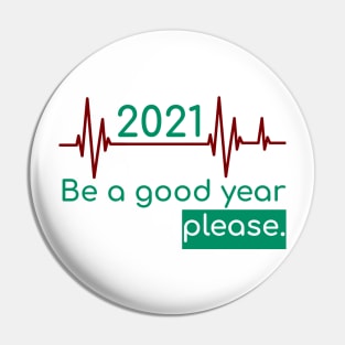 2021 Be a good year please Pin