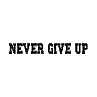 Never Give Up T-Shirt