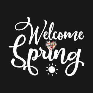 Welcome Spring T-Shirt