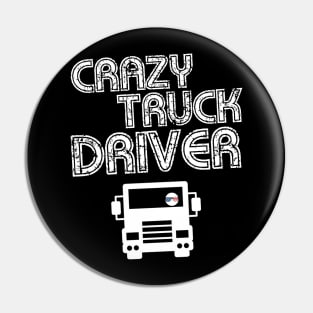 Crazy Truck Driver Pin