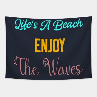 Life's a Beach Enjoy The Waives - Summer Chilling - Beach Vibes Tapestry