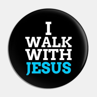 I Walk With Jesus Pin