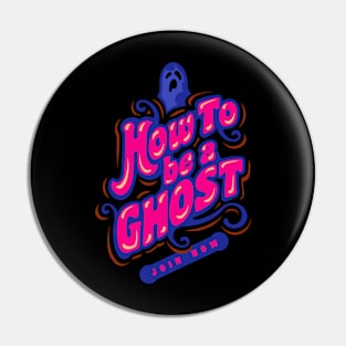 HOW TO BE A GHOST Pin