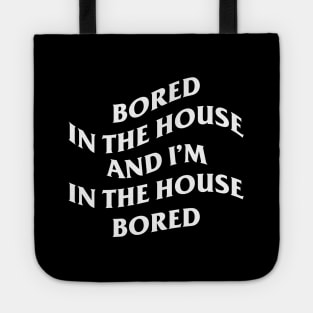 bored in the house Tote